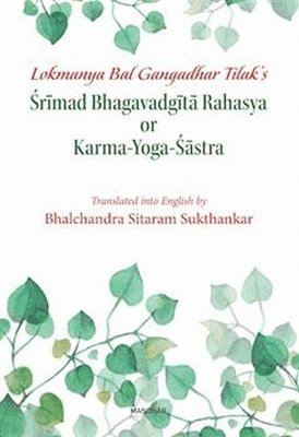 Lokmanya Bal Gangadhar Tilak's, Srimad Bhagavadgita Rahasya or Karma Yoga-Sastra 1