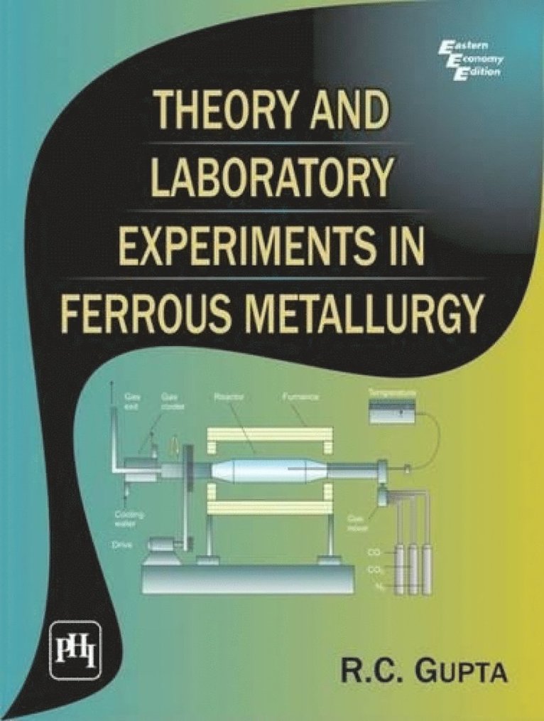 R. C. Gupta - Theory and Laboratory Experiments in Ferrous Metallurgy, Häftad