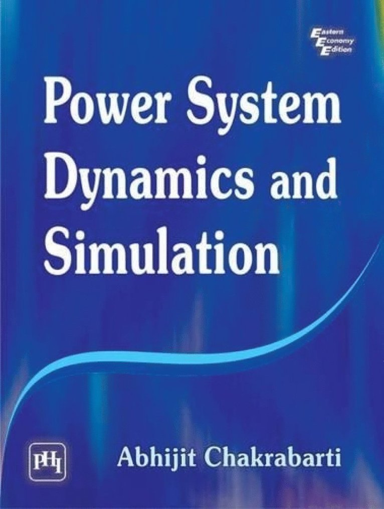 Abhijit Chakrabarti - Power System Dynamics and Simulation, Häftad