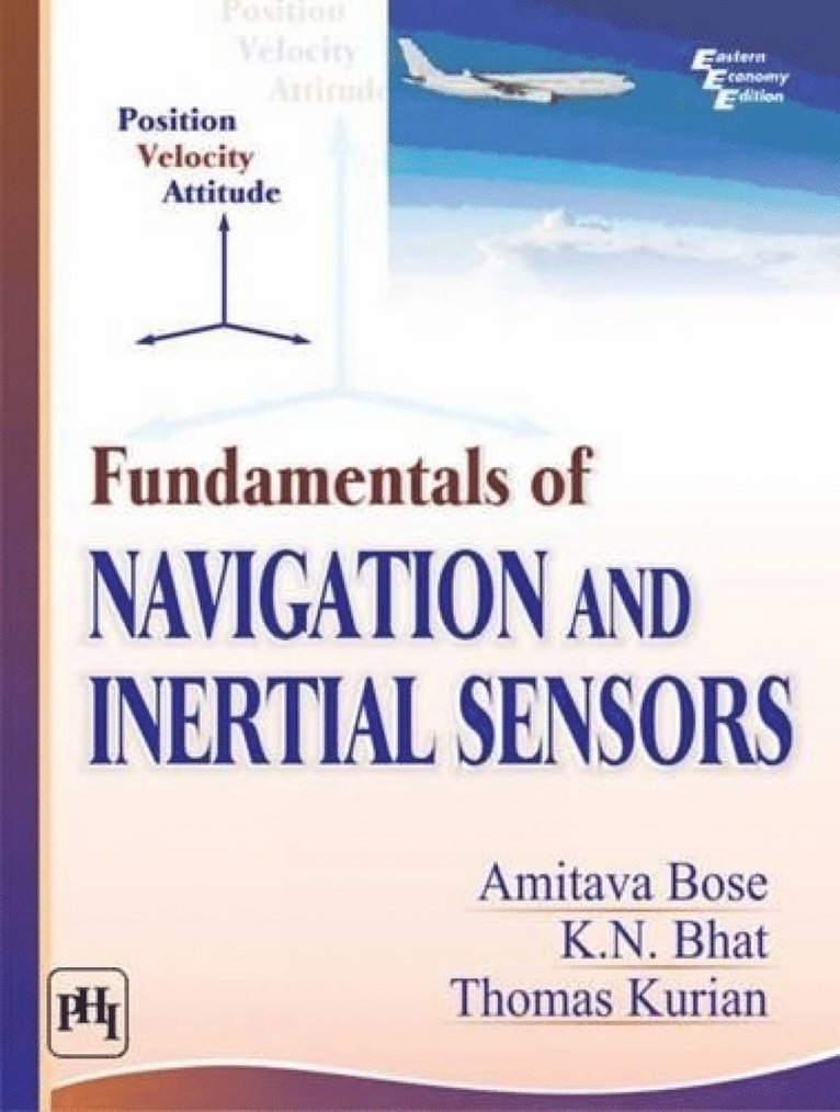 Amitava Bose, K.N. Bhat, Thomas Kurian - Fundamentals of Navigation and Inertial Sensors, Häftad