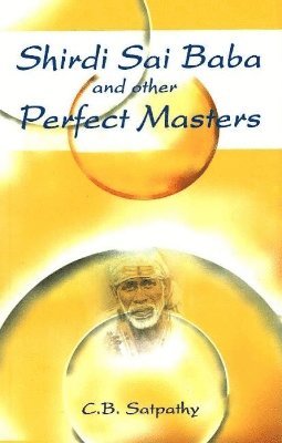 C B Satpathy - Shirdi Sai Baba & Other Perfect Masters, Häftad
