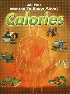 All You Wanted to Know About Calories 1