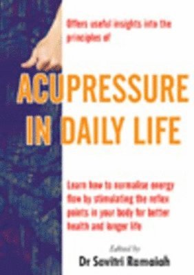 Savitri Ramaiah - Acupressure in Daily Life, Häftad