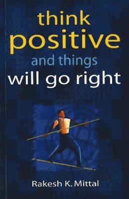 bokomslag Think Positive & Things Will Go Right