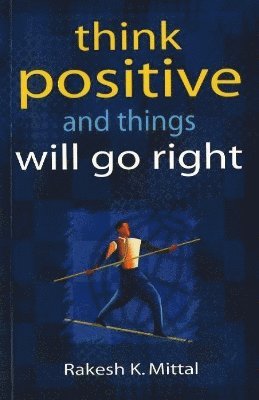 Think Positive & Things Will Go Right