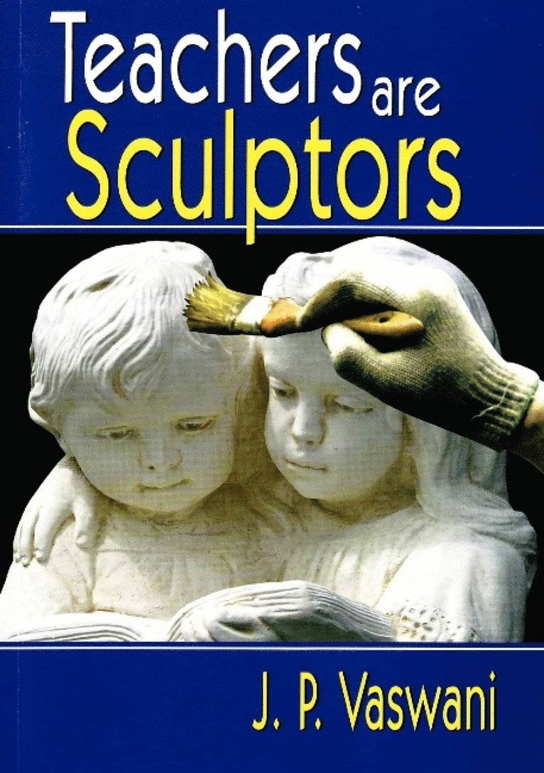 J P Vaswani - Teachers Are Sculptors, Häftad