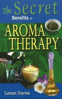 bokomslag Secret Benefits of Aromatherapy