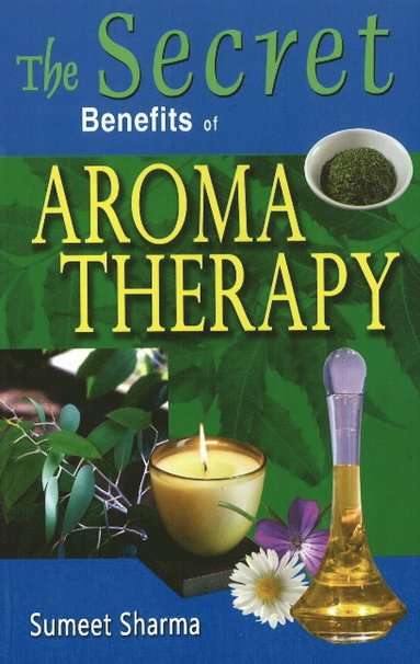 bokomslag Secret Benefits of Aromatherapy