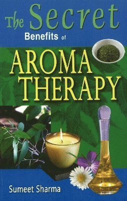 Secret Benefits of Aromatherapy 1