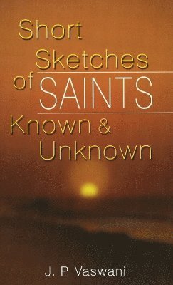 Short Sketches of Saints Known & Unknown 1