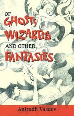 Of Ghosts, Wizards & Other Fantasies 1