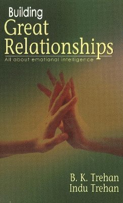 B K Trehan, Indu Trehan - Building Great Relationships, Häftad