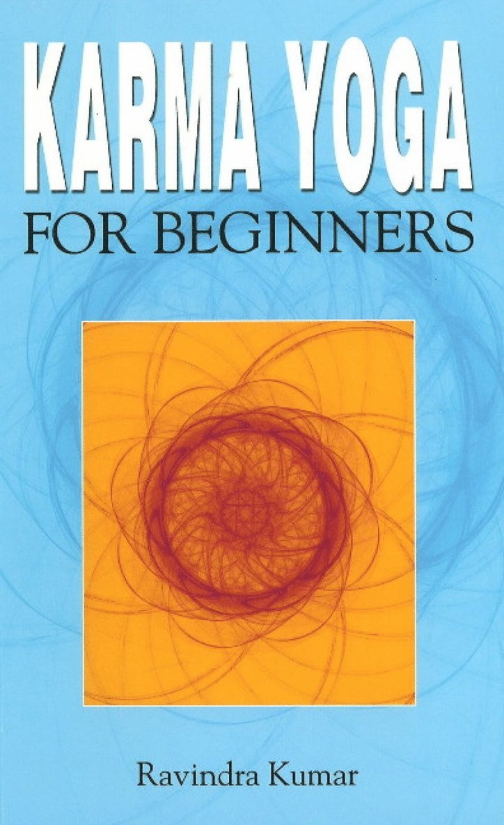 Ravindra Kumar - Karma Yoga for Beginners, Häftad