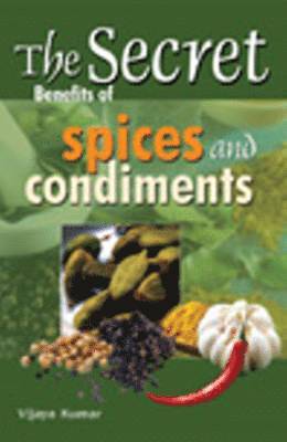 bokomslag Secret Benefits of Spices & Condiments