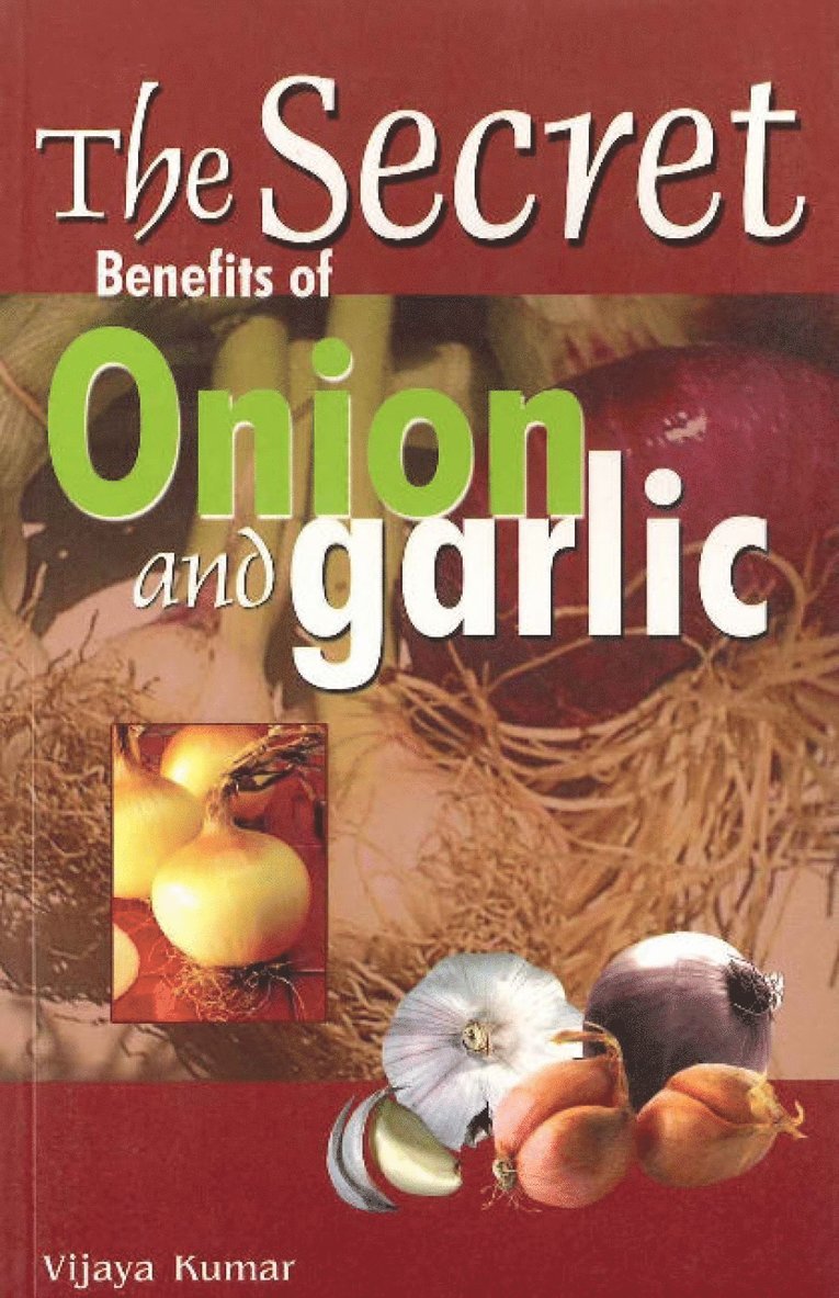 Vijaya Kumar - Secret Benefits of Onion & Garlic, Häftad