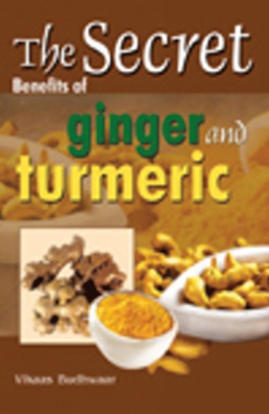 bokomslag Secret Benefits of Ginger & Turmeric