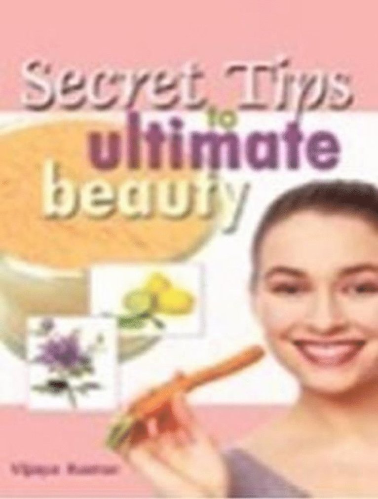 Vijaya Kumar - Secret Tips to Ultimate Beauty, Häftad
