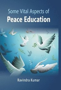 bokomslag Some Vital Aspects of Peace Education