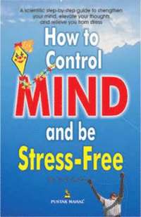 bokomslag How to Control the Mind and be Stress Free