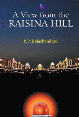 P P Balachandran, P. P. Balachandran, P.P. Balachandran - View from the Raisina, Häftad