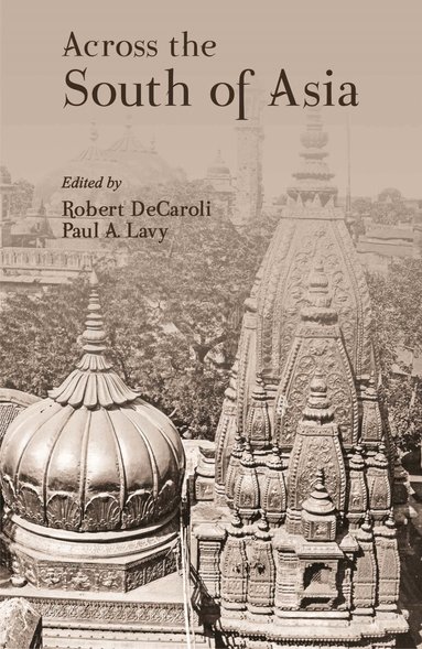 Robert DeCaroli, Paul A. Lavy - Across the South of Asia, Inbunden