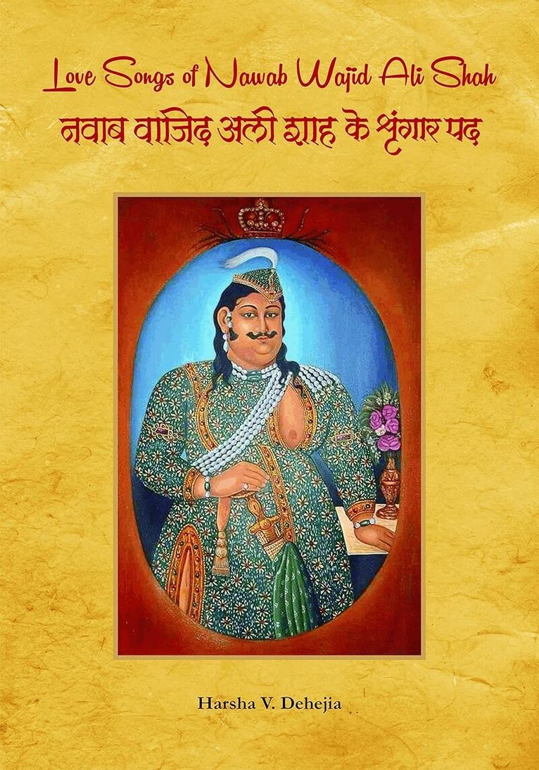 Harsha V. Dehejia - Love Songs of Nawab Wajid Ali Shah, Häftad