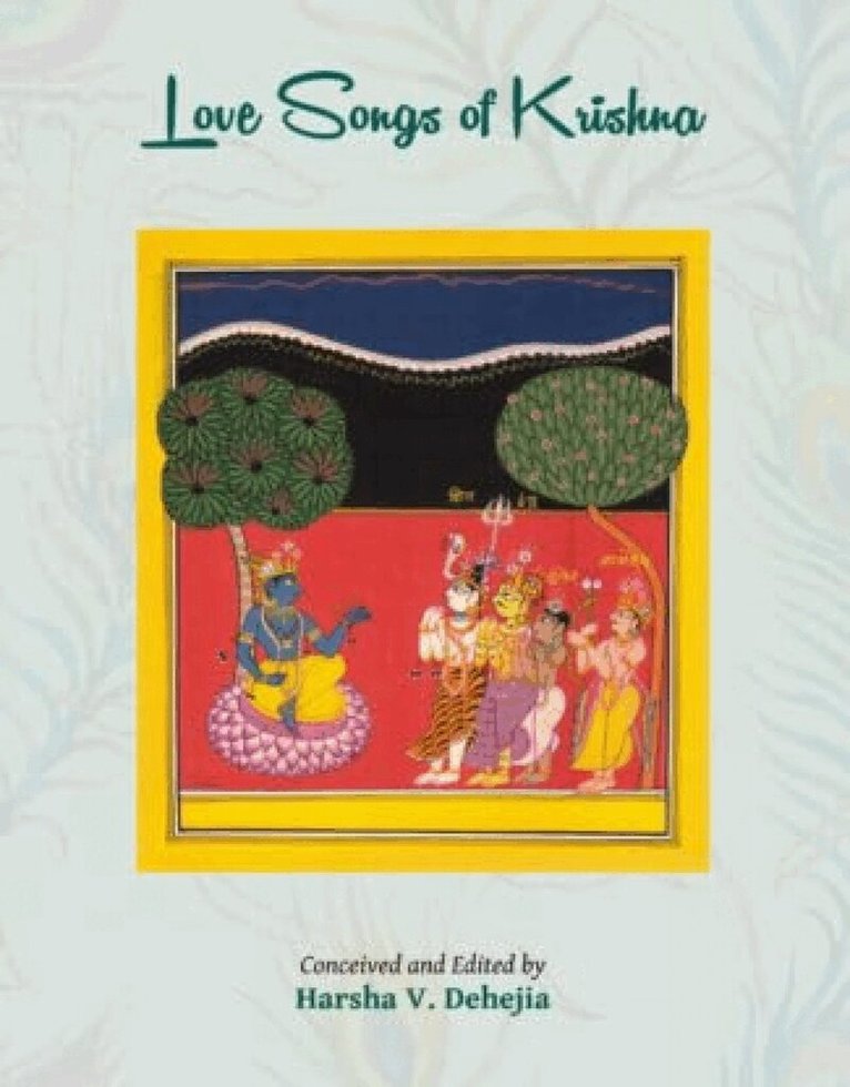 Harsha V. Dehejia - Love Songs of Krishna, Inbunden