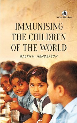 Ralph H. Henderson - Immunising the Children of the World, Inbunden. Tillgänglighet: Lägg i varukorg