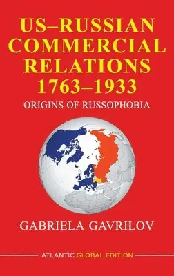 Gabriela Gavrilov - US-Russian Commercial Relations 1763-1933, Inbunden. Tillgänglighet: Lägg i varukorg
