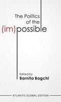 Barnita Bagchi - Politics of the (Im)Possible, Inbunden