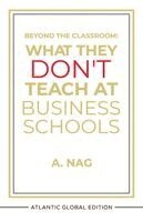 A Nag - What They Don't Teach at Business Schools, Häftad