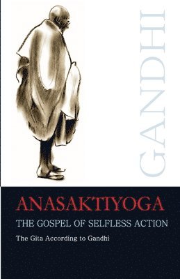 Anasaktiyoga:The Gospel of Selfless Action