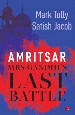 bokomslag Amritsar: Mrs Gandhi's Last Battle