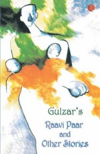 bokomslag Gulzar'S Raavi Paar and Other Stories