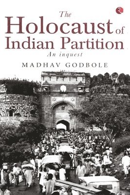 Madhav Godbole - Holocaust of Indian Partition, Häftad