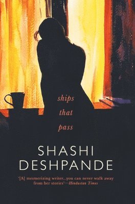 Shashi Deshpande, SHASHI DESHPANDE - Ships That Pass, Inbunden