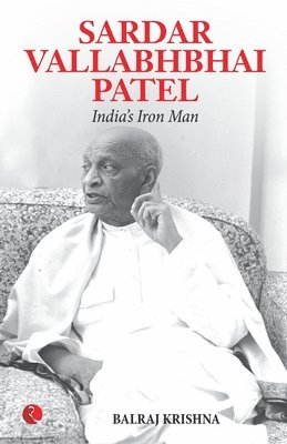 Balraj Krishna, B. Krishna - Sardar Vallabhabhai Patel India's Iron Man, Häftad