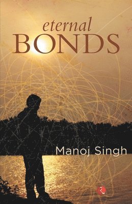 Manoj Singh, MANOJ SINGH - Eternal Bonds, Häftad