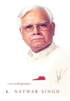 K. Natwar Singh, K Natwar Singh - One Life is not Enough, Inbunden