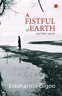 bokomslag A Fistful of Earth and Other Stories