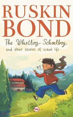 Whistling Schoolboy and Other Stories of School Life 1