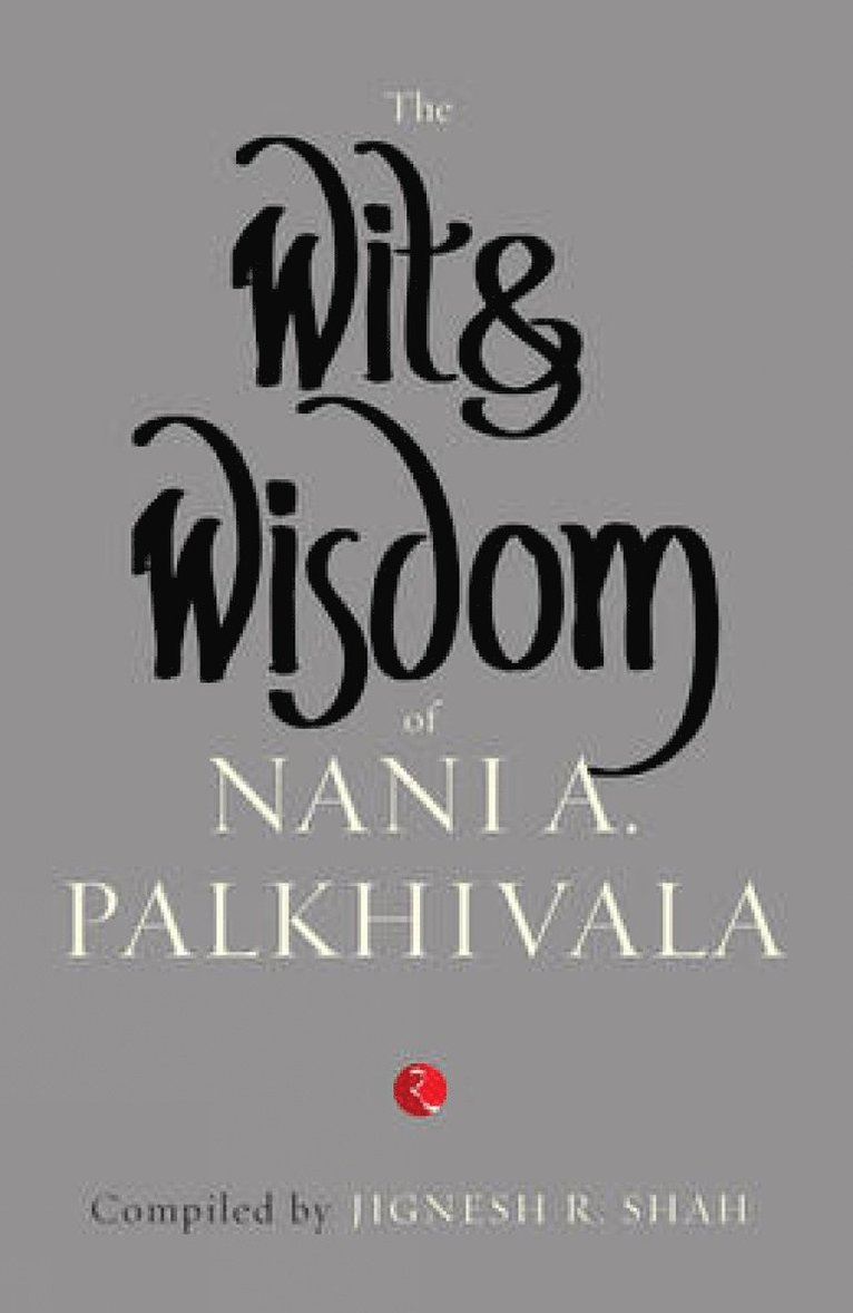 Jignesh R Shah, Jignesh R Shah, JIGNESH R SHAH - Wit and Wisdom of Nani A. Palkhivala, Häftad