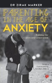 bokomslag PARENTING IN THE AGE OF ANXIETY