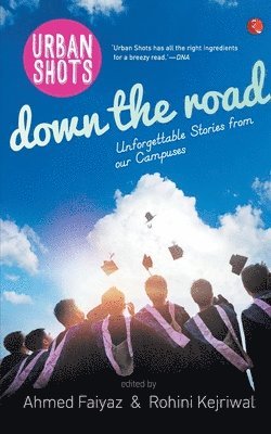 Urban Shots: Down the Road Unforgettable Stories from Our Campuses 1