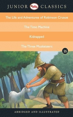 bokomslag Junior Classicbook 16 (the Life and Adventures of Robinson Crusoe, the Time Machine, Kidnapped, the Three Musketeers) (Junior Classics)