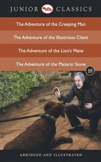 bokomslag Junior Classicbook 18 (the Adventure of the Creeping Man, the Adventure of the Illustrious Client, the Adventure of the Lion's Mane, the Adventure of the Mazarin Stone) (Junior Classics)