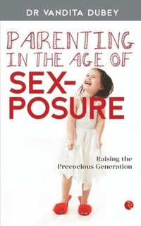 bokomslag Parenting in the Age of Sexposure