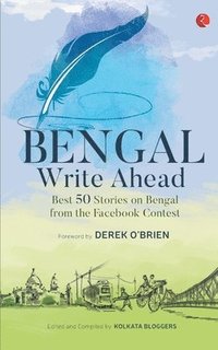 bokomslag Bengal Write Ahead Best 50 Stories From The Facebook Contest
