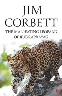 bokomslag The Man Eating Leopard of Rudraprayag