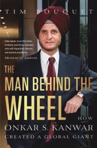 bokomslag Man behind the wheel - how onkar s. kanwar created a global giant